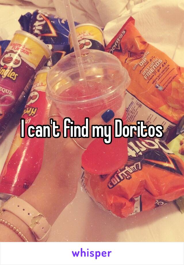 I can't find my Doritos 