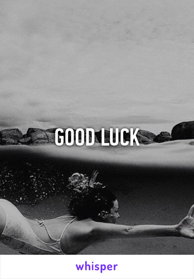 GOOD LUCK