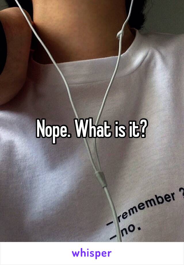 Nope. What is it?