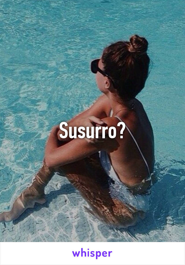 Susurro?