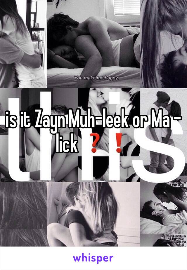 is it Zayn Muh-leek or Ma - lick ❓❗️