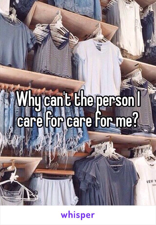 Why can't the person I care for care for me?