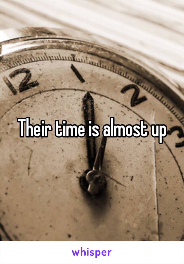 Their time is almost up