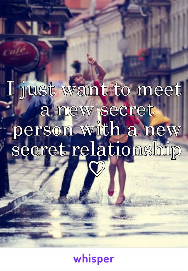 I just want to meet a new secret person with a new secret relationship ♡