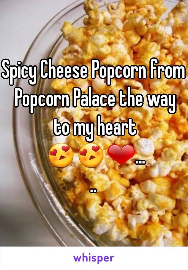 Spicy Cheese Popcorn from Popcorn Palace the way to my heart 😍😍❤.....