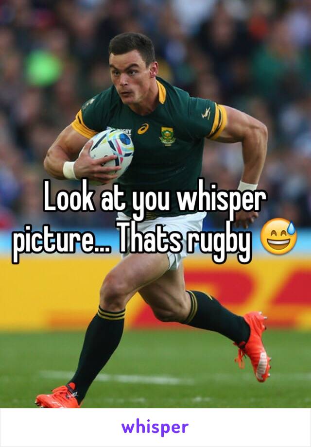 Look at you whisper picture... Thats rugby 😅