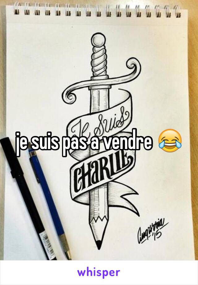 je suis pas a vendre 😂