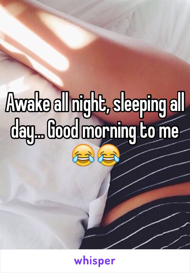 Awake all night, sleeping all day... Good morning to me 😂😂