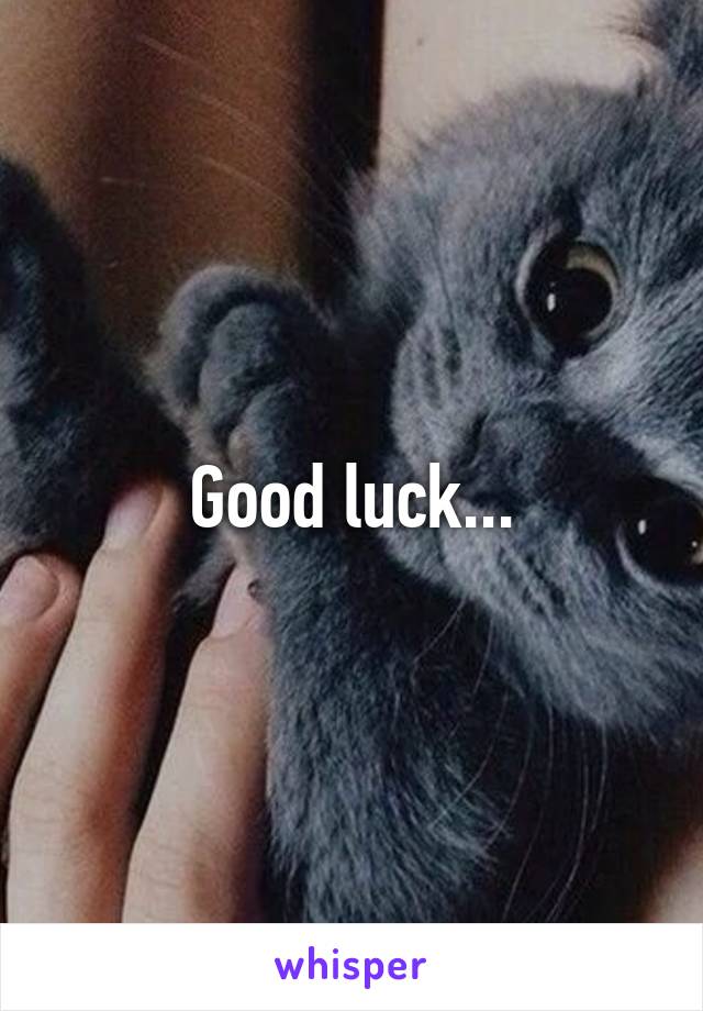 Good luck...