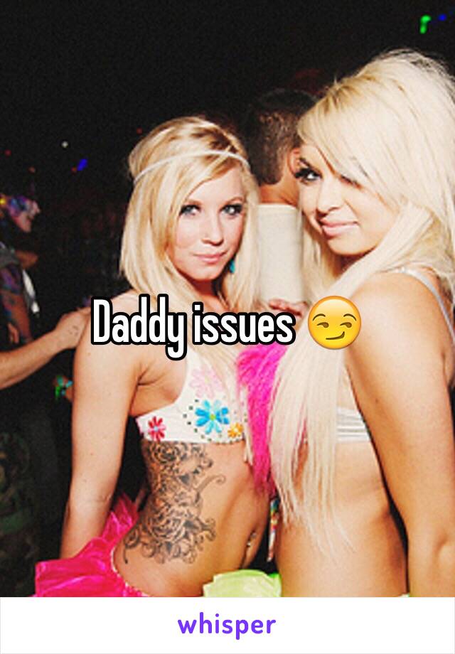 Daddy issues 😏