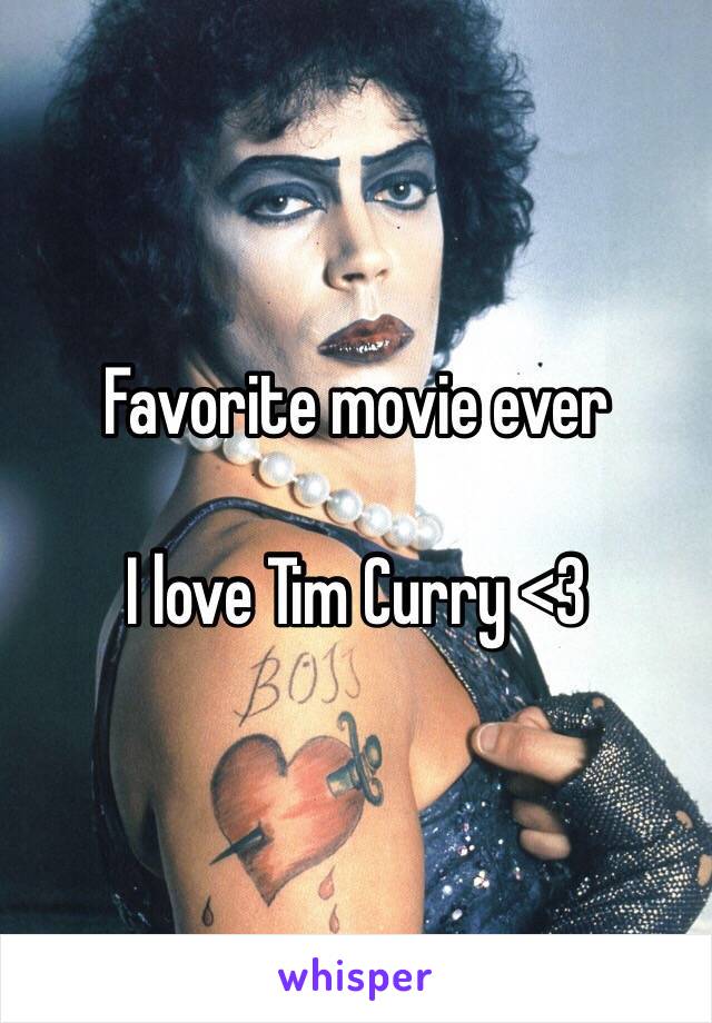 Favorite movie ever

I love Tim Curry <3