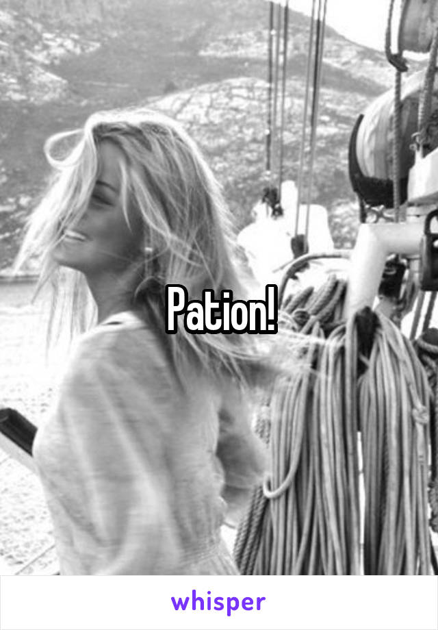 Pation!