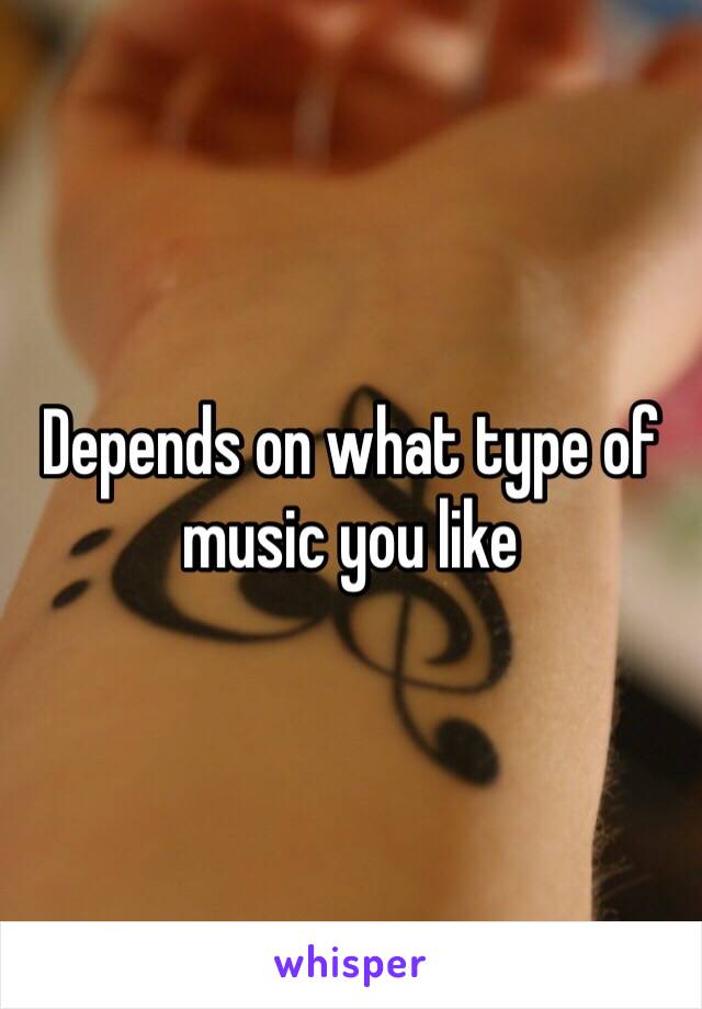 Depends on what type of music you like