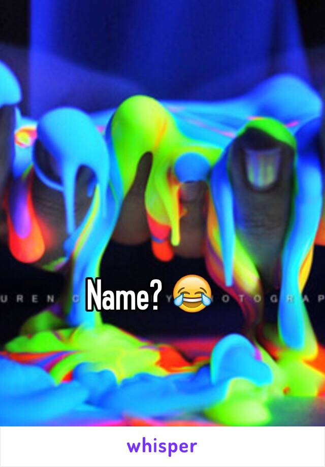 Name? 😂