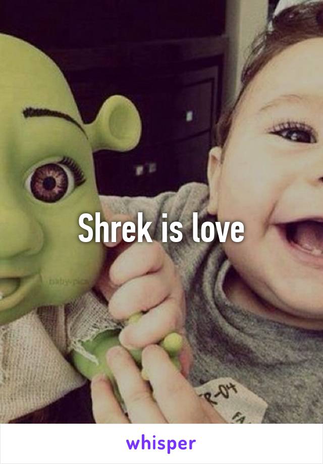 Shrek is love