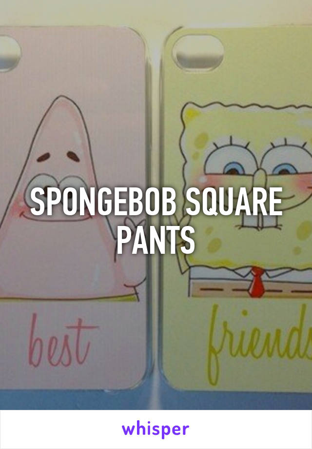 SPONGEBOB SQUARE PANTS