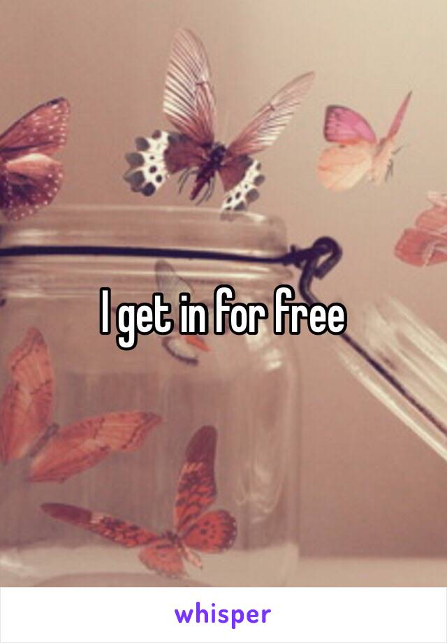 I get in for free