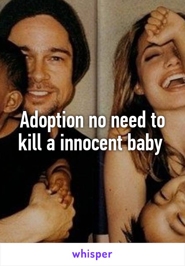 Adoption no need to kill a innocent baby 