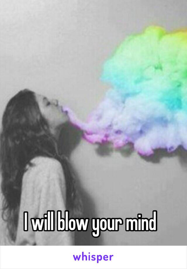 i-will-blow-your-mind