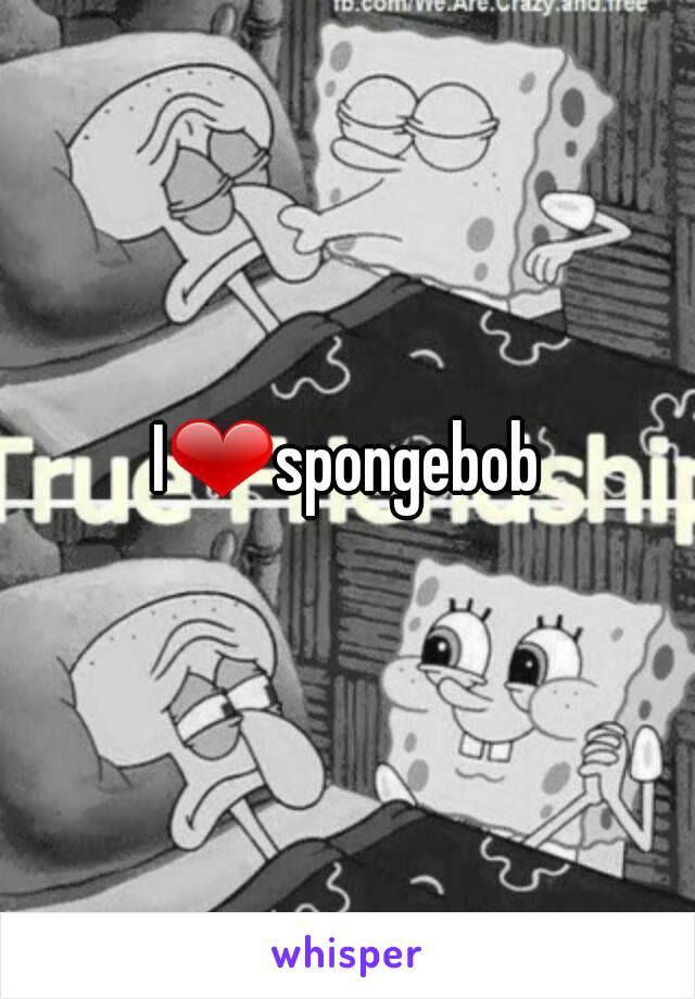 I❤spongebob