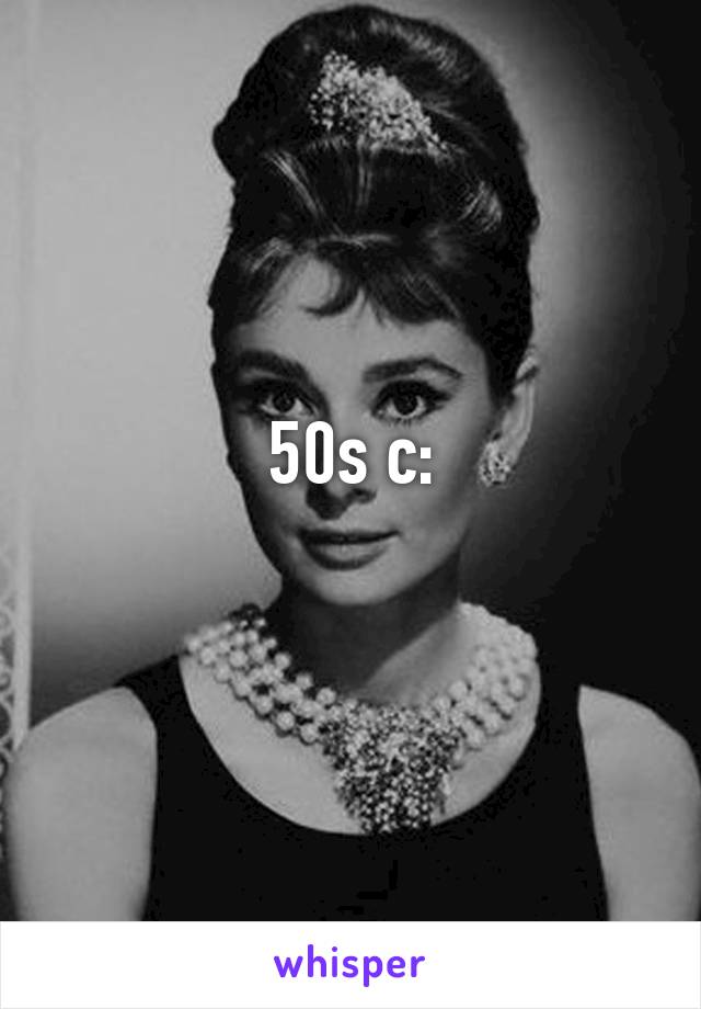 50s c:
