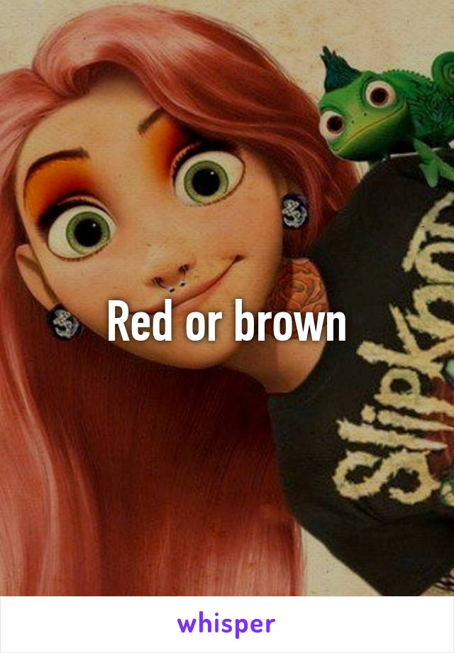 Red or brown