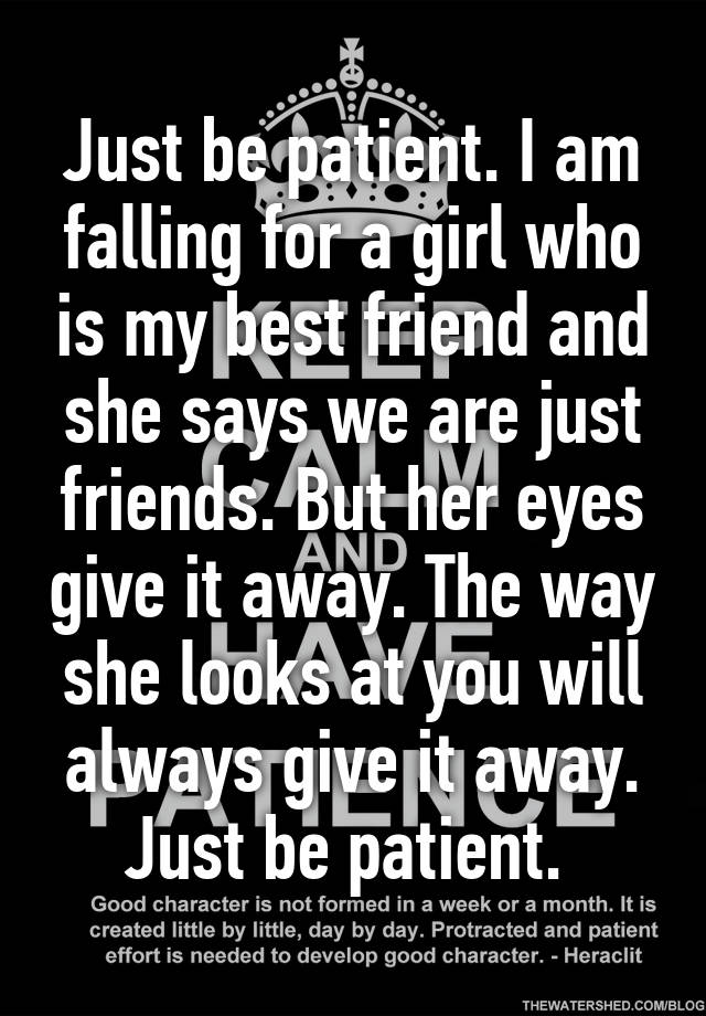 just-be-patient-i-am-falling-for-a-girl-who-is-my-best-friend-and-she