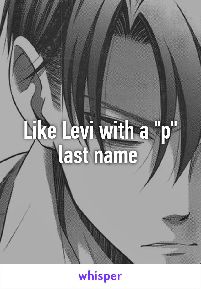 Like Levi with a "p" last name 