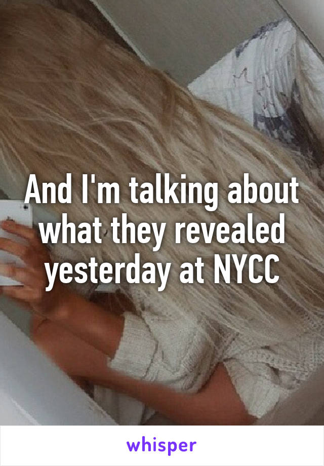 And I'm talking about what they revealed yesterday at NYCC