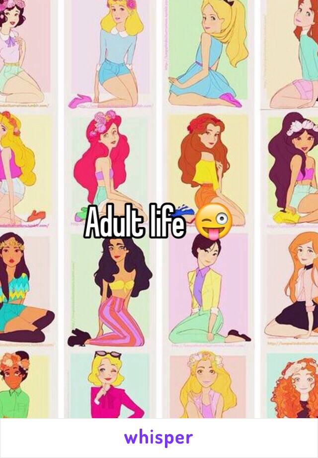 Adult life 😜