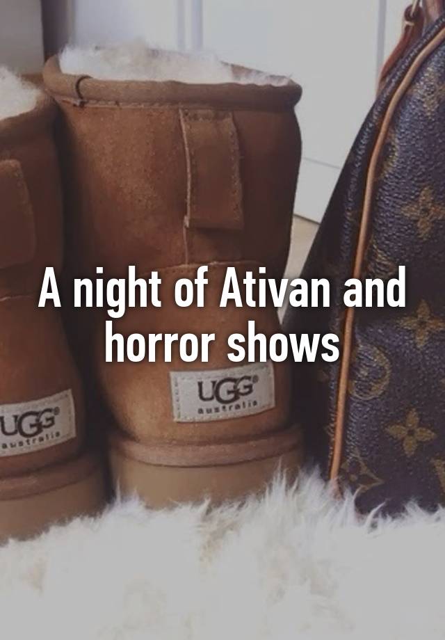 A night of Ativan and horror shows