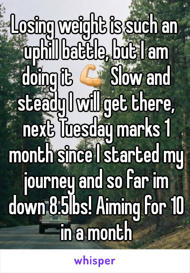 Losing weight is such an uphill battle, but I am doing it 💪 Slow and steady I will get there, next Tuesday marks 1 month since I started my journey and so far im down 8.5lbs! Aiming for 10 in a month