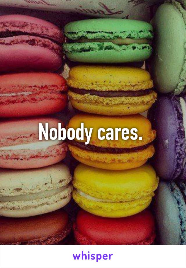 Nobody cares. 