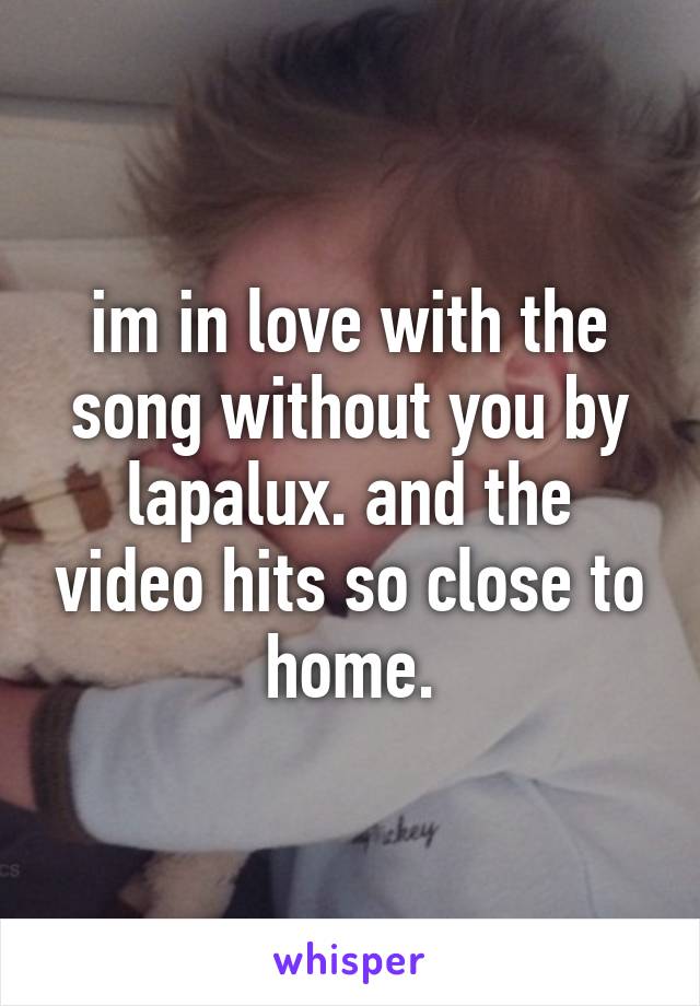 im in love with the song without you by lapalux. and the video hits so close to home.