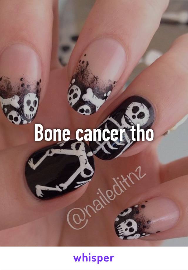 Bone cancer tho