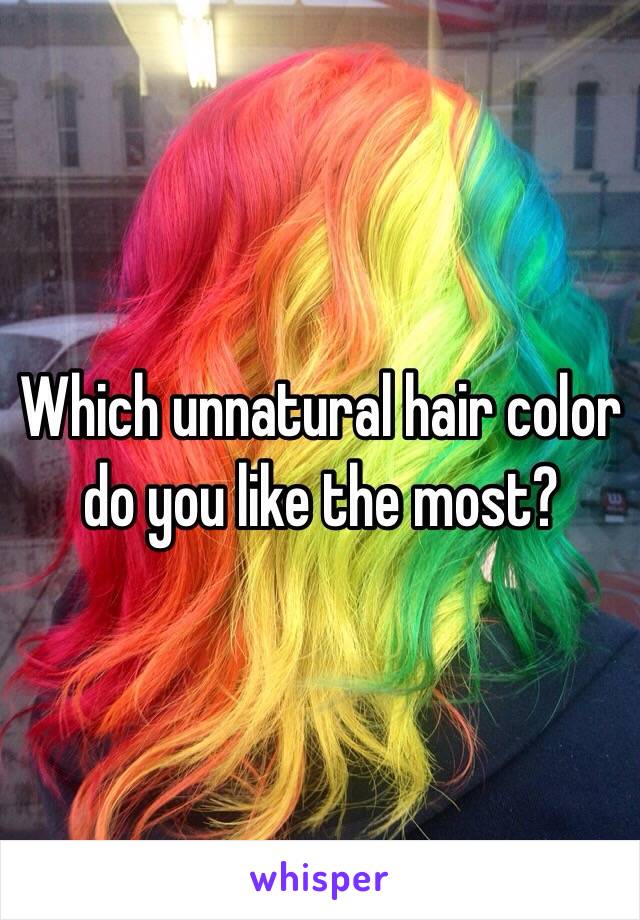 Which unnatural hair color do you like the most?