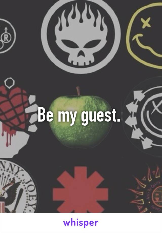 Be my guest. 