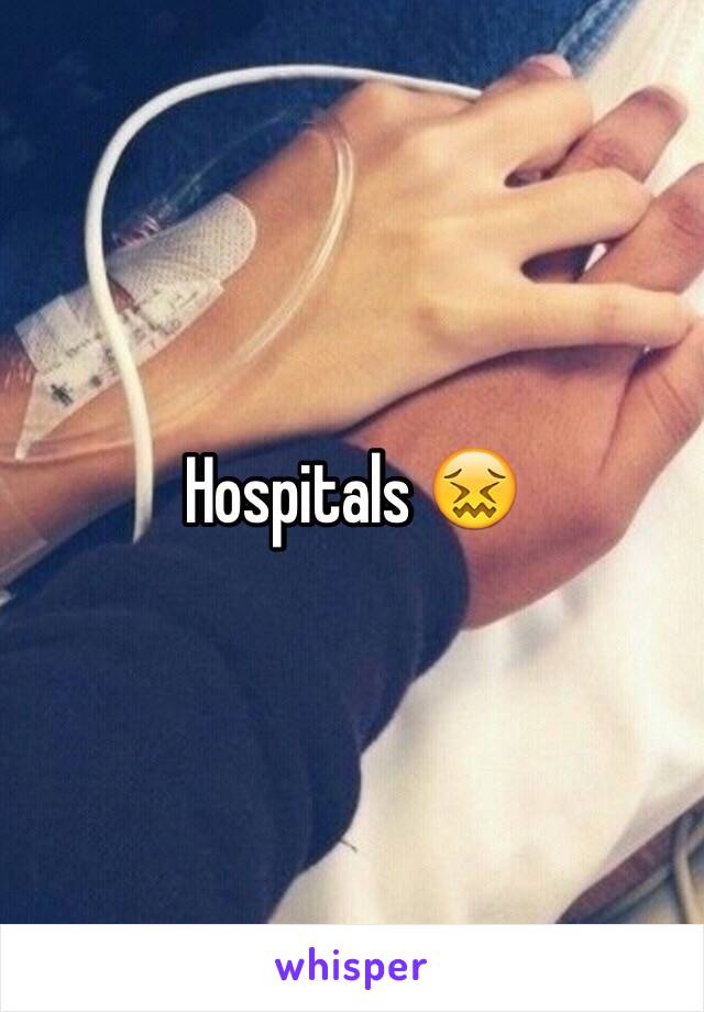 Hospitals 😖
