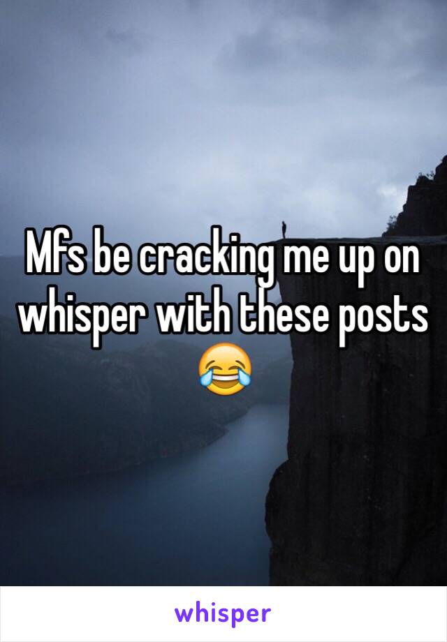 Mfs be cracking me up on whisper with these posts 😂