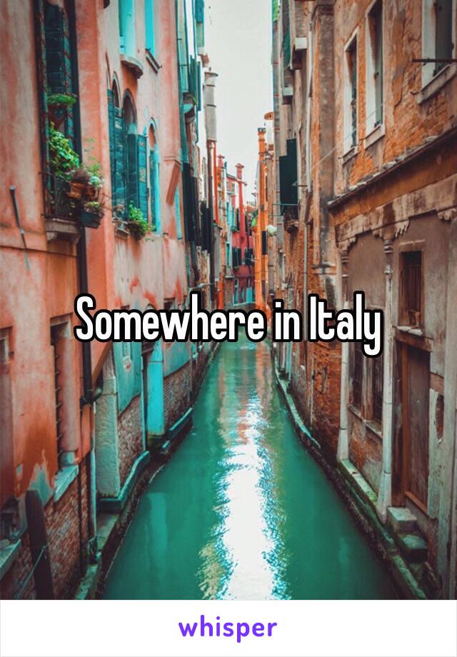Somewhere in Italy 