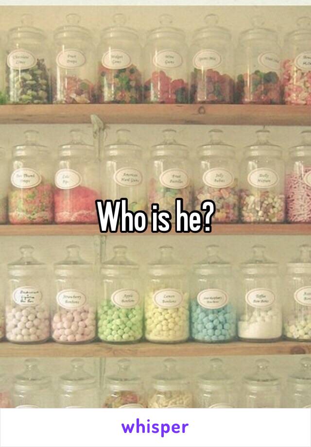 Who is he?