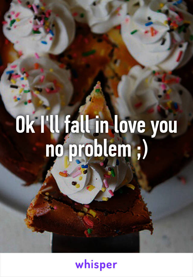 Ok I'll fall in love you no problem ;)
