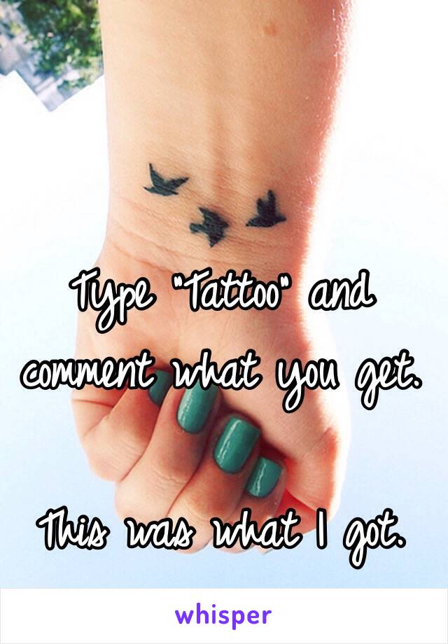 Type "Tattoo" and comment what you get.

This was what I got.