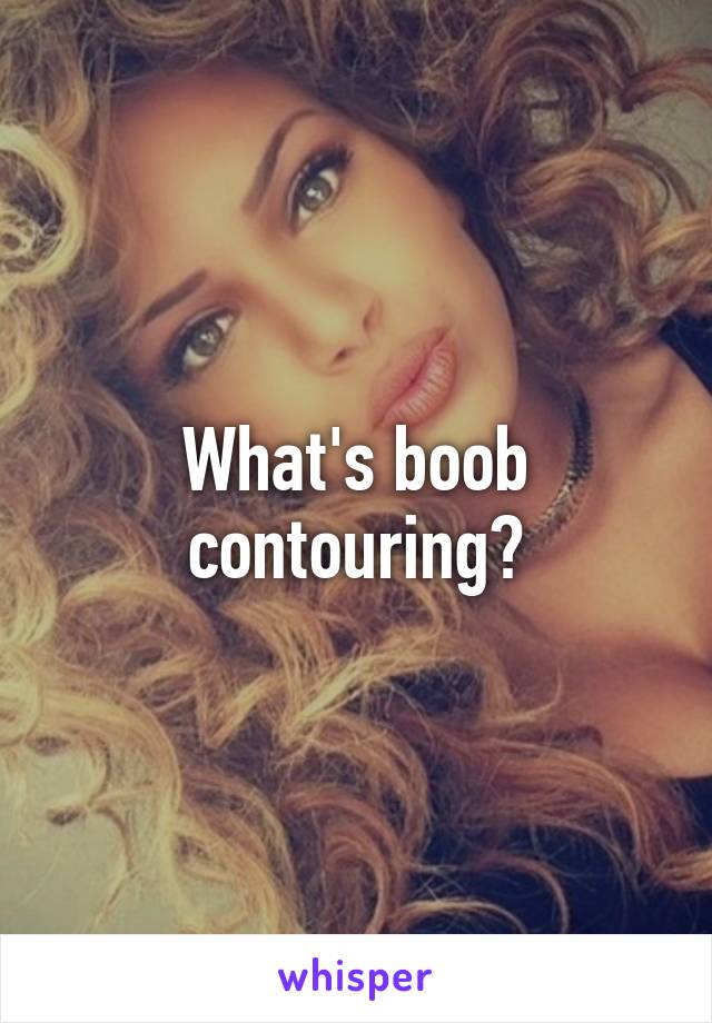 What's boob contouring?