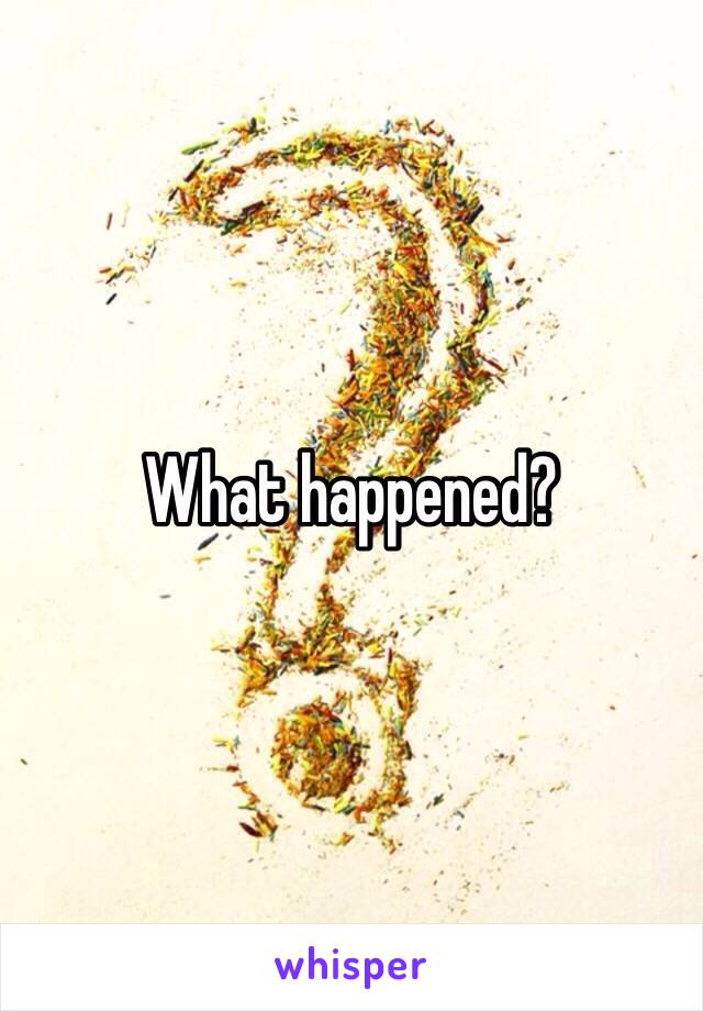 What happened?