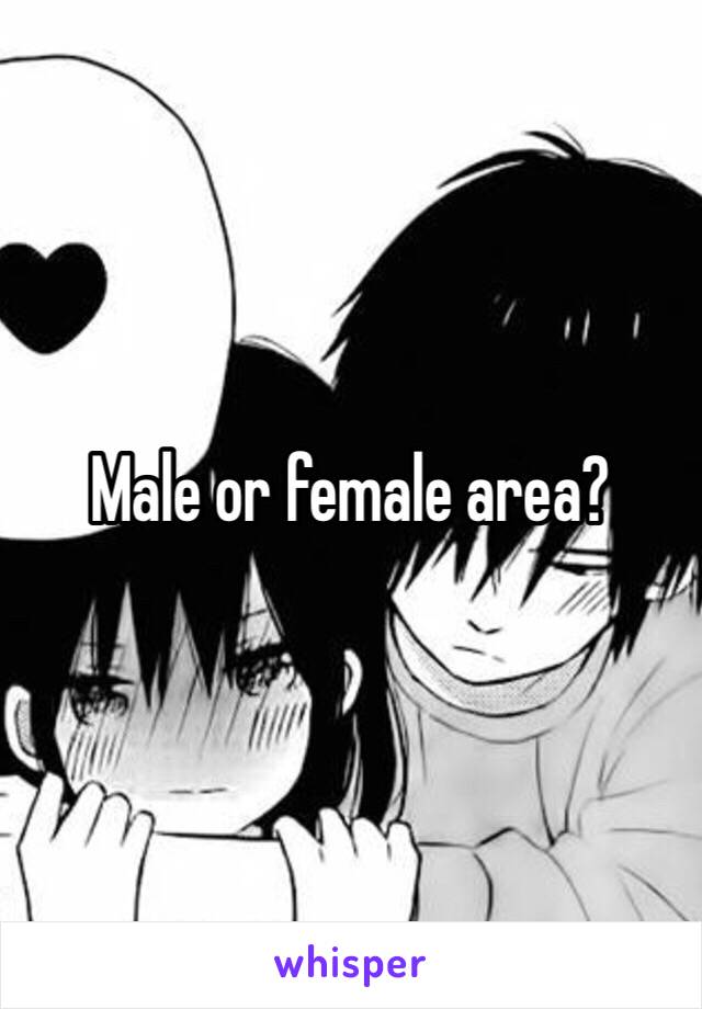 Male or female area? 