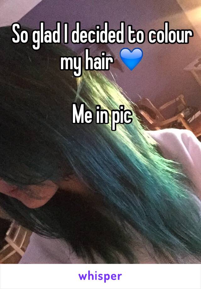 So glad I decided to colour my hair 💙 

Me in pic