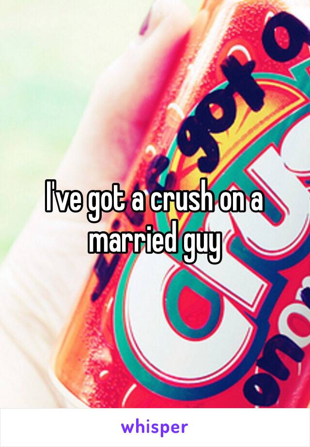 I've got a crush on a married guy