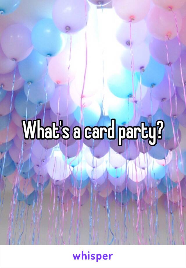 What's a card party?