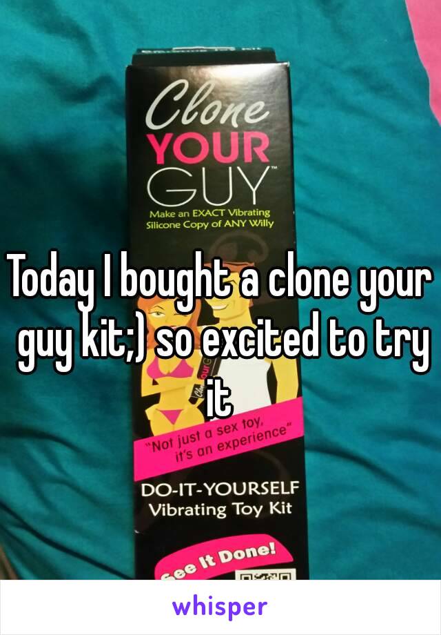 Today I bought a clone your guy kit;) so excited to try it 